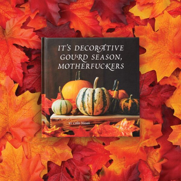 It's Decorative Gourd Season, Motherf*ckers Editorial