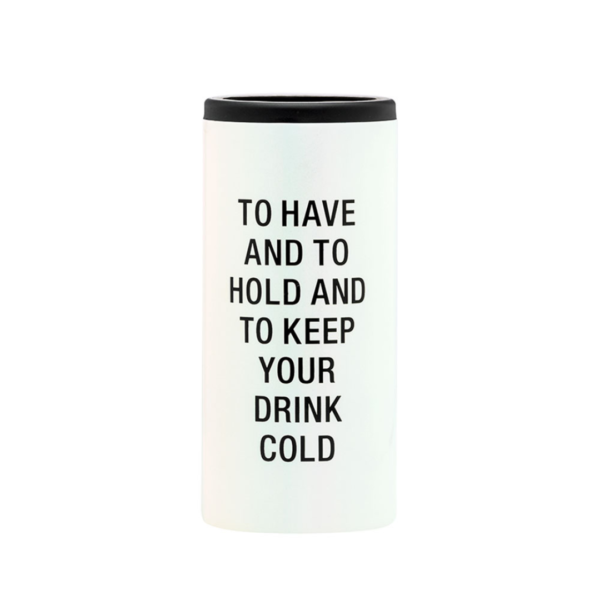 To Have and To Hold Slim Can Cooler